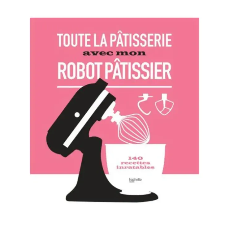 Cerf Dellier Toute la pâtisserie avec mon robot pâtissier